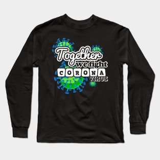 Together We Fight Coronavirus Long Sleeve T-Shirt